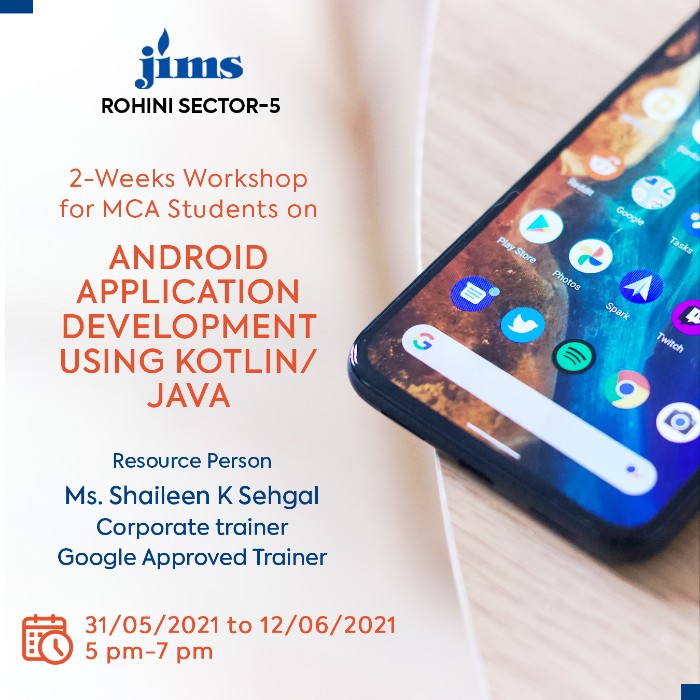 JIMS Rohini Workshop for its MCA students on 'Android Application Development using Kotlin / Java' scheduled from 31st May 2021 to 12th June 2021